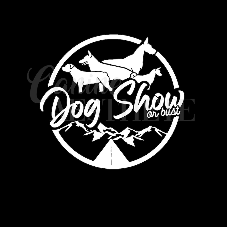Dog Show or Bust Decal