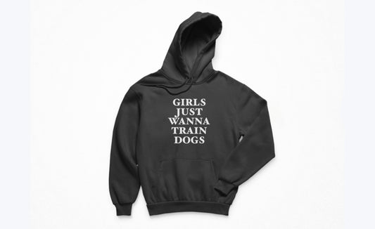 Girls Just Wanna Train Dogs Hoodie