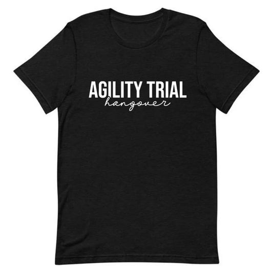 Agility Trial Hangover Tee