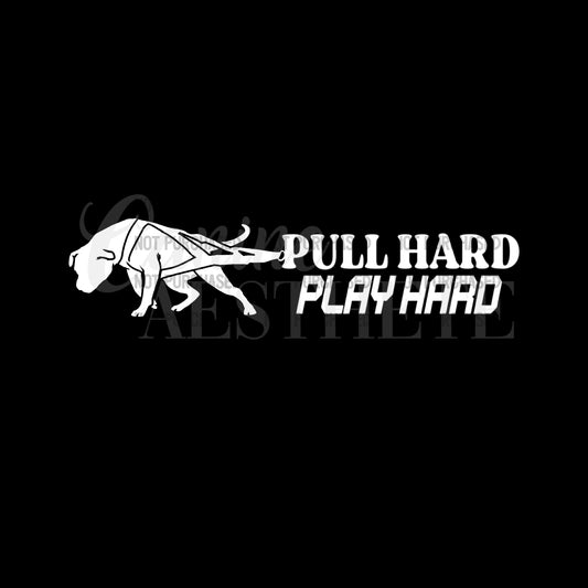 Pull Hard Play Hard Decal