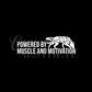 Powered By Muscle And Motivation Decal