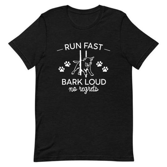 Run Fast, Bark Loud, No Regrets Tee