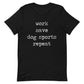 Work, Save, Dog Sports, Repeat Tee