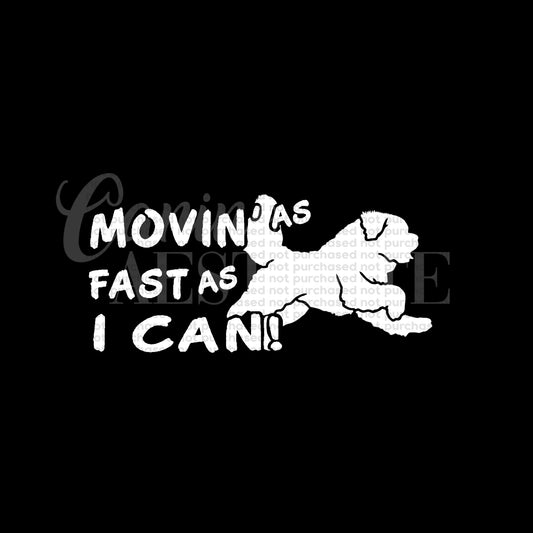 Movin’ As Fast As I Can Decal