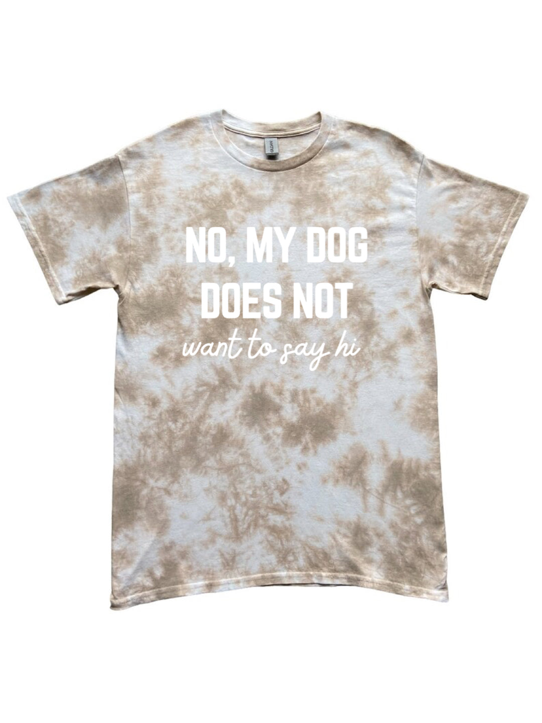 My Dog Does Not Want To Say Hi Tie Dye Tee