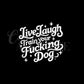 Live, Laugh, Train Your Fucking Dog Tee