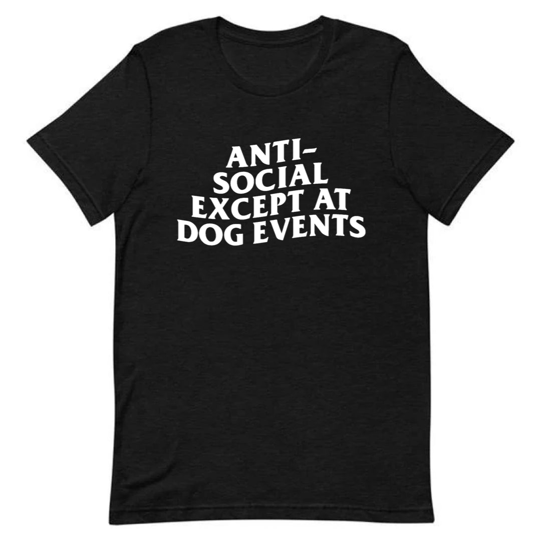 Anti-Social Except At Dog Events Tee