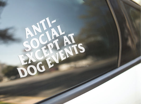 Anti-Social Except At Dog Events Decal