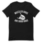 Muzzled Dogs Are Good Dogs Tee