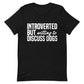 Introverted But Willing To Discuss Dogs Tee