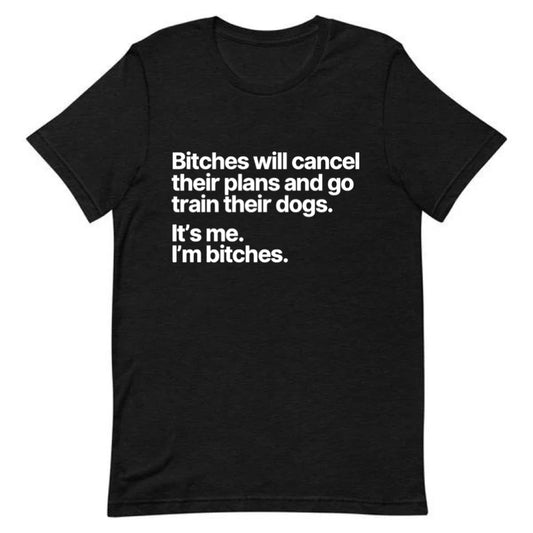 Bitches Will Tee