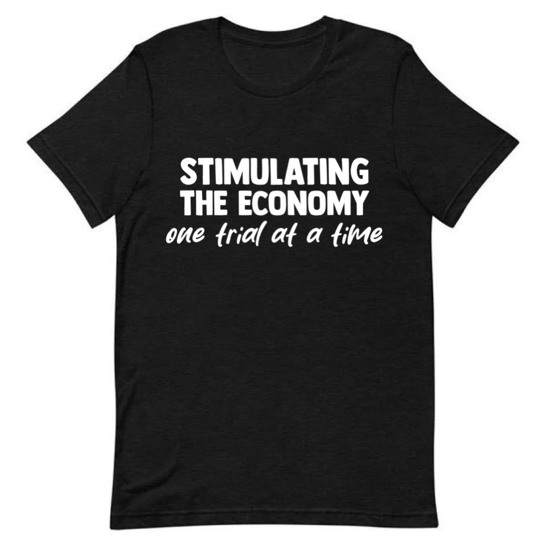 Stimulating the Economy, One Trial At A Time Tee