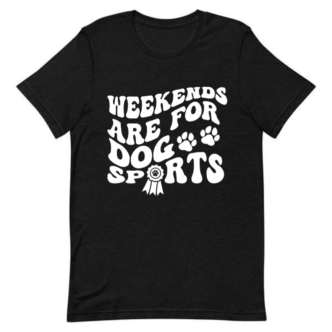 Weekends Are For Dog Sports Tee