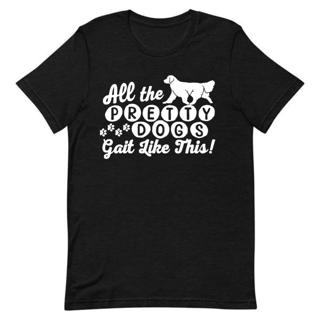 Pretty Dogs Gait Like This Tee