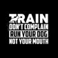 Train Don’t Complain Decal