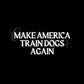 Make America Train Dogs Again Decal 🇺🇸