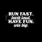 Run Fast, Bark Loud, Have Fun, Win Big Tee