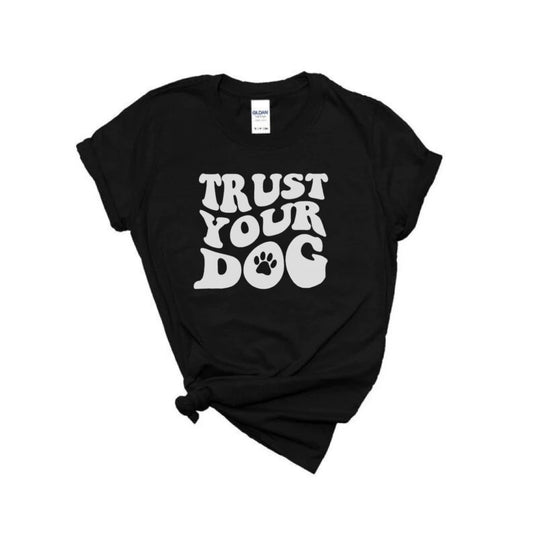 Trust Your Dog Tee