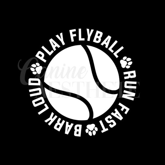 Play Flyball - Run Fast - Bark Loud Decal 🎾