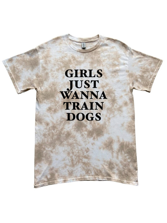 Girls Just Wanna Train Dogs Tie Dye Tee