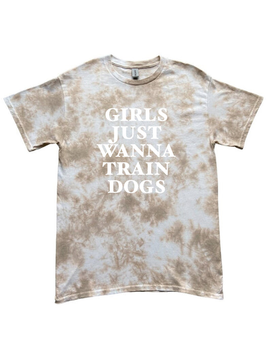 Girls Just Wanna Train Dogs Tie Dye Tee